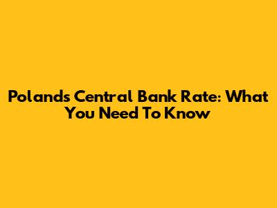 Poland's Central Bank Rate: What You Need To Know
