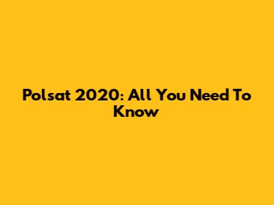 Polsat 2020: All You Need To Know