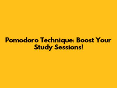 Pomodoro Technique: Boost Your Study Sessions!