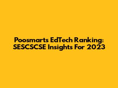 Poosmart's EdTech Ranking: SESCSCSE Insights For 2023