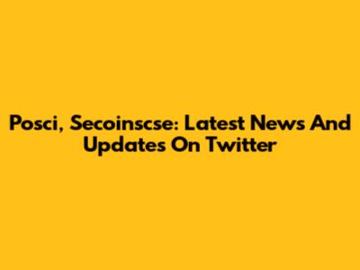 Posci, Secoinscse: Latest News And Updates On Twitter