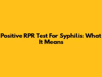 Positive RPR Test For Syphilis: What It Means