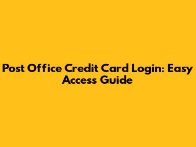 Post Office Credit Card Login: Easy Access Guide