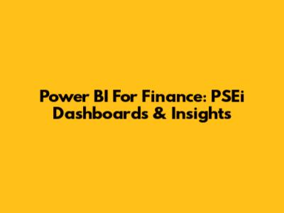 Power BI For Finance: PSEi Dashboards & Insights