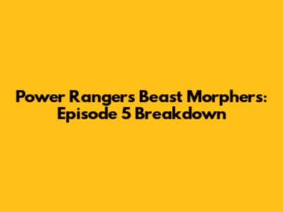 Power Rangers Beast Morphers: Episode 5 Breakdown