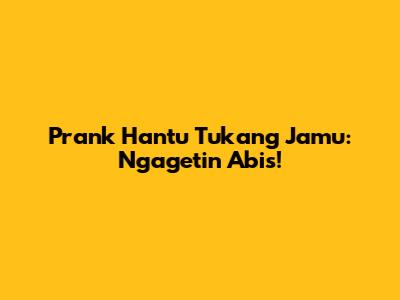 Prank Hantu Tukang Jamu: Ngagetin Abis!