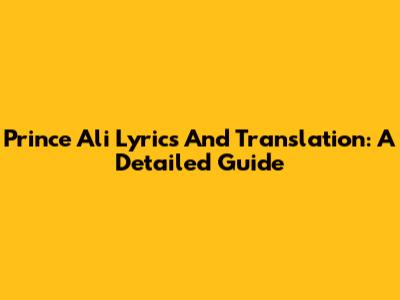 Prince Ali Lyrics And Translation: A Detailed Guide