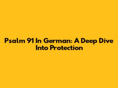 Psalm 91 In German: A Deep Dive Into Protection