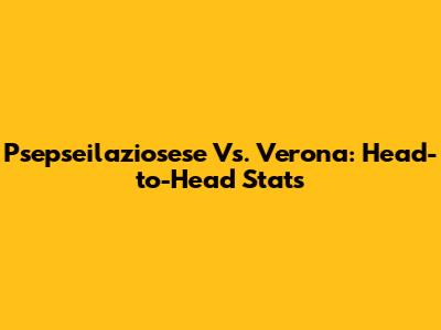 Psepseilaziosese Vs. Verona: Head-to-Head Stats