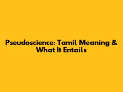 Pseudoscience: Tamil Meaning & What It Entails
