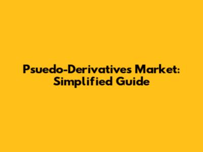 Psuedo-Derivatives Market: Simplified Guide