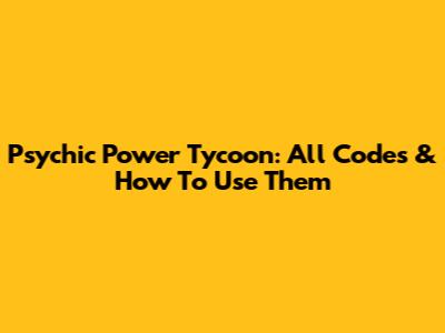 Psychic Power Tycoon: All Codes & How To Use Them