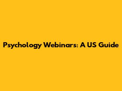 Psychology Webinars: A US Guide