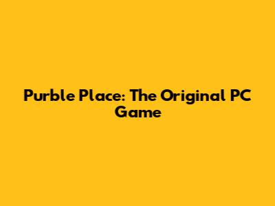 Purble Place: The Original PC Game