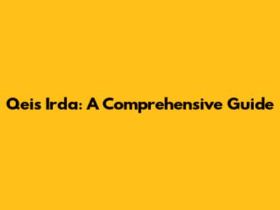 Qeis Irda: A Comprehensive Guide