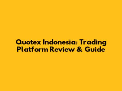 Quotex Indonesia: Trading Platform Review & Guide