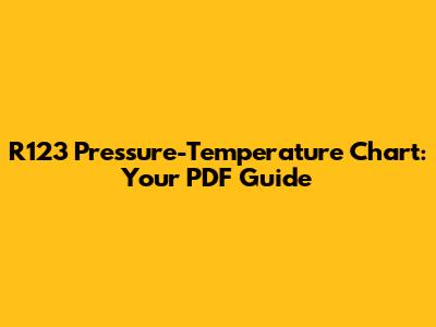 R123 Pressure-Temperature Chart: Your PDF Guide