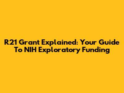 R21 Grant Explained: Your Guide To NIH Exploratory Funding
