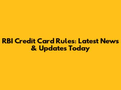 RBI Credit Card Rules: Latest News & Updates Today