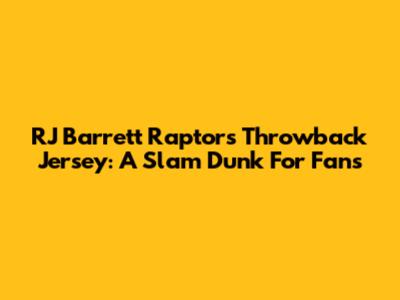 RJ Barrett Raptors Throwback Jersey: A Slam Dunk For Fans