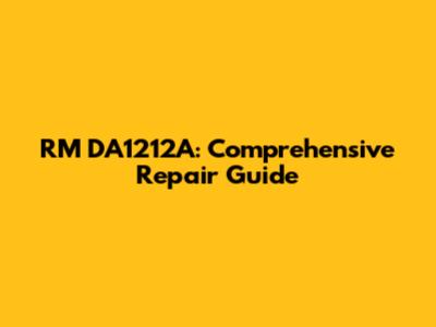 RM DA1212A: Comprehensive Repair Guide
