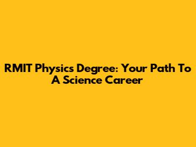 RMIT Physics Degree: Your Path To A Science Career