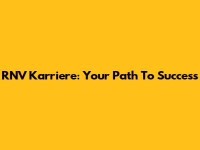 RNV Karriere: Your Path To Success