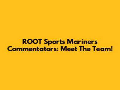 ROOT Sports Mariners Commentators: Meet The Team!