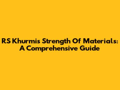 RS Khurmi's Strength Of Materials: A Comprehensive Guide