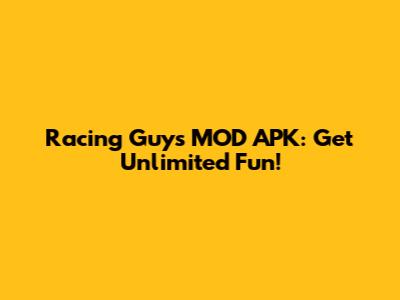 Racing Guys MOD APK: Get Unlimited Fun!