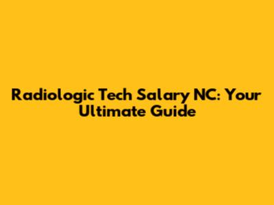Radiologic Tech Salary NC: Your Ultimate Guide