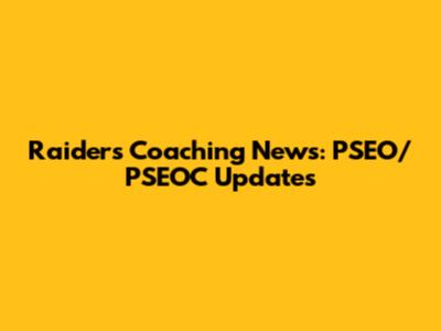 Raiders Coaching News: PSEO/PSEOC Updates