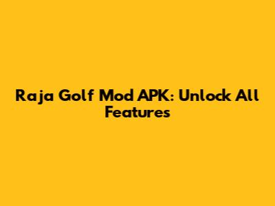 Raja Golf Mod APK: Unlock All Features