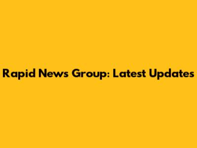 Rapid News Group: Latest Updates