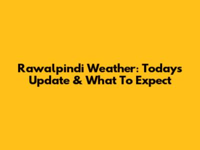 Rawalpindi Weather: Today's Update & What To Expect