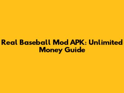 Real Baseball Mod APK: Unlimited Money Guide