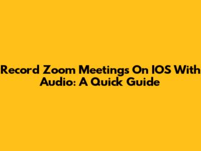 Record Zoom Meetings On IOS With Audio: A Quick Guide