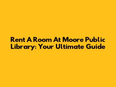 Rent A Room At Moore Public Library: Your Ultimate Guide