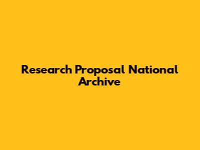 Research Proposal National Archive
