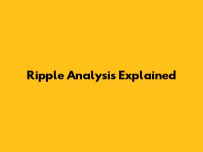 Ripple Analysis Explained