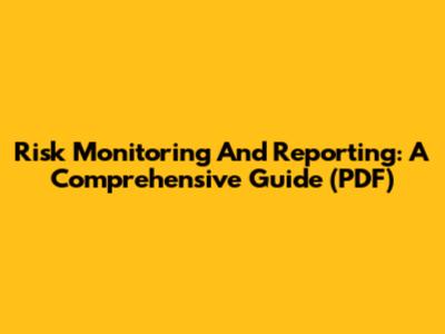 Risk Monitoring And Reporting: A Comprehensive Guide (PDF)