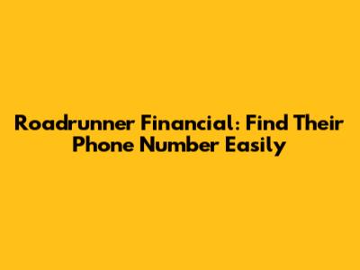 Roadrunner Financial: Find Their Phone Number Easily