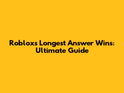 Roblox's Longest Answer Wins: Ultimate Guide