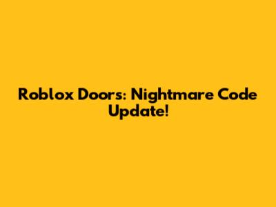 Roblox Doors: Nightmare Code Update!