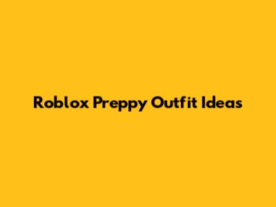 Roblox Preppy Outfit Ideas