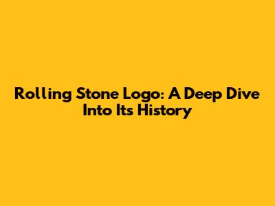 Rolling Stone Logo: A Deep Dive Into Its History
