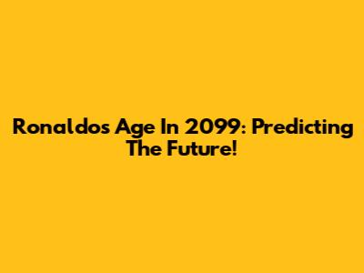 Ronaldo's Age In 2099: Predicting The Future!