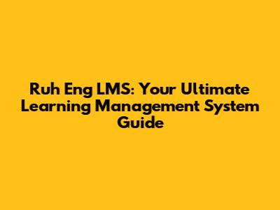 Ruh Eng LMS: Your Ultimate Learning Management System Guide