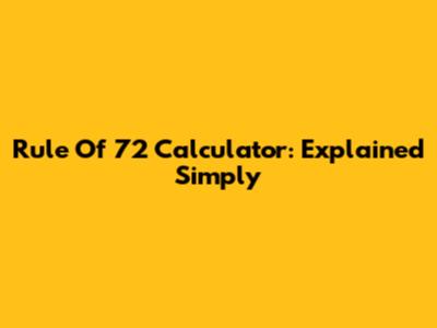 Rule Of 72 Calculator: Explained Simply
