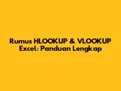 Rumus HLOOKUP & VLOOKUP Excel: Panduan Lengkap